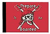 Prepare to be Boarded 12"x18" Flag